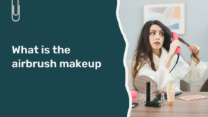 Read more about the article What is Airbrush Makeup?