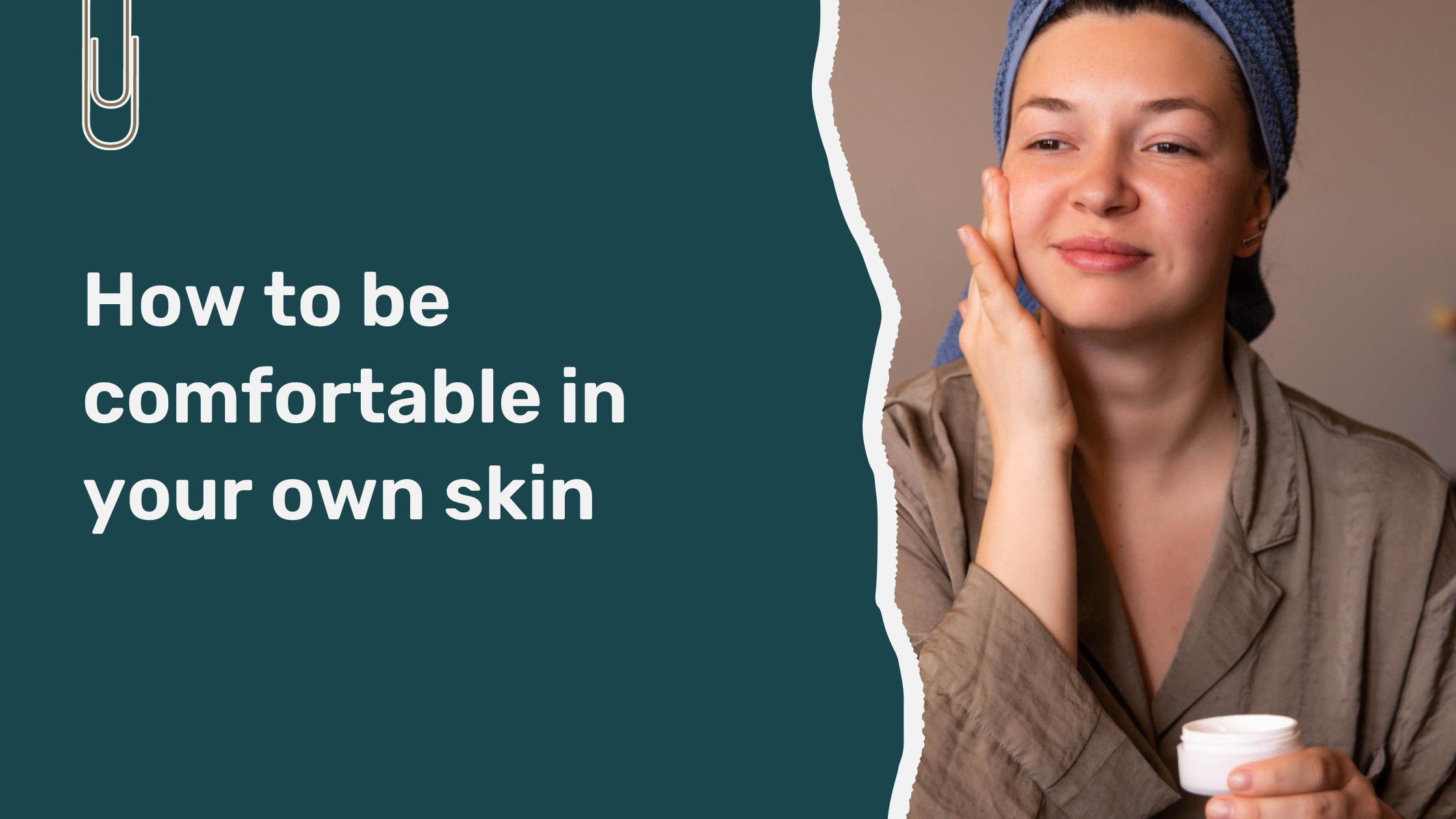 Read more about the article How to Be Comfortable in Your Own Skin