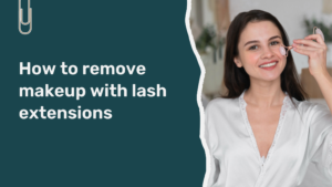 Read more about the article How to Remove Makeup with Lash Extensions