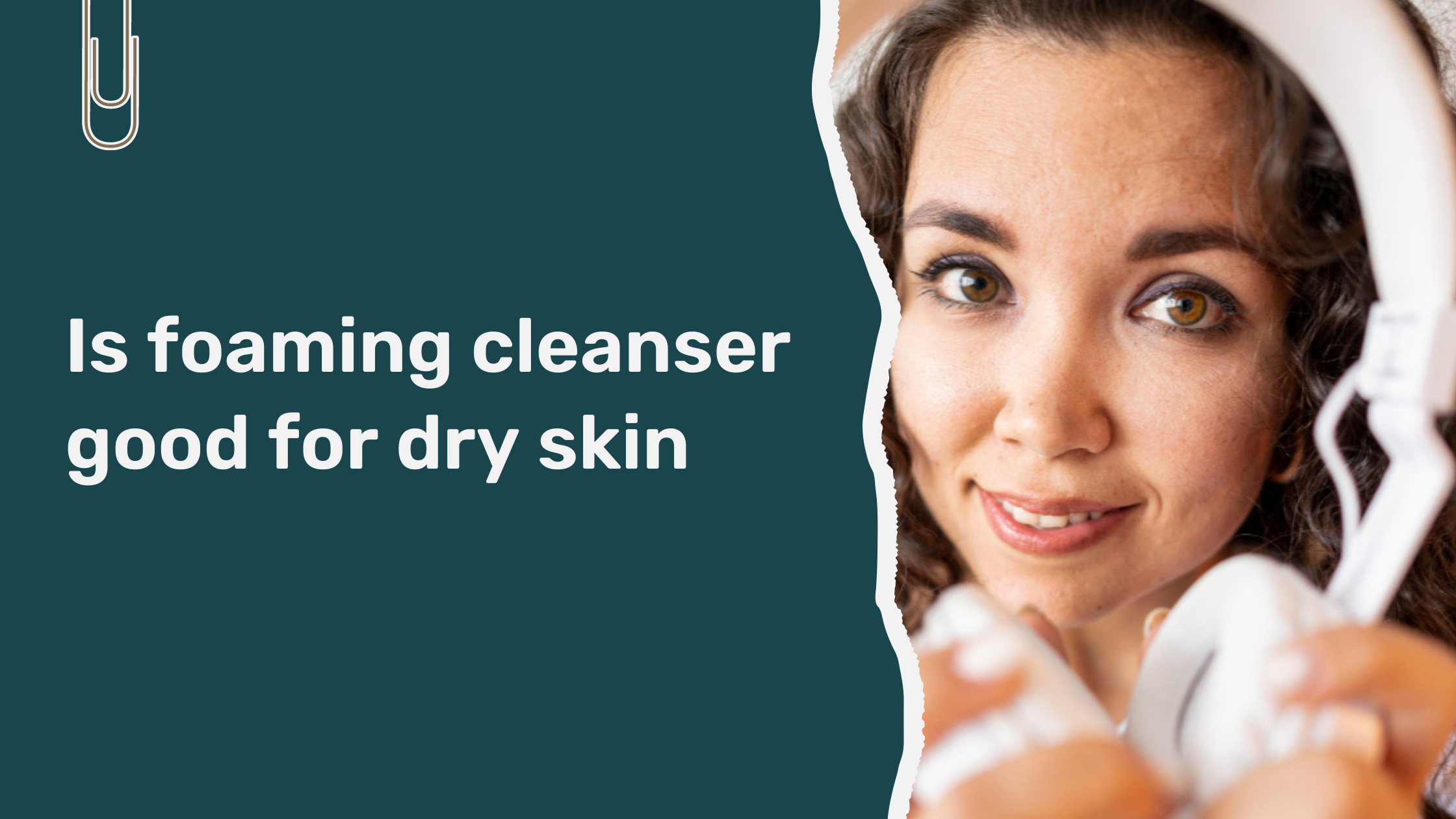 Read more about the article Is Foaming Cleanser Good for Dry Skin?