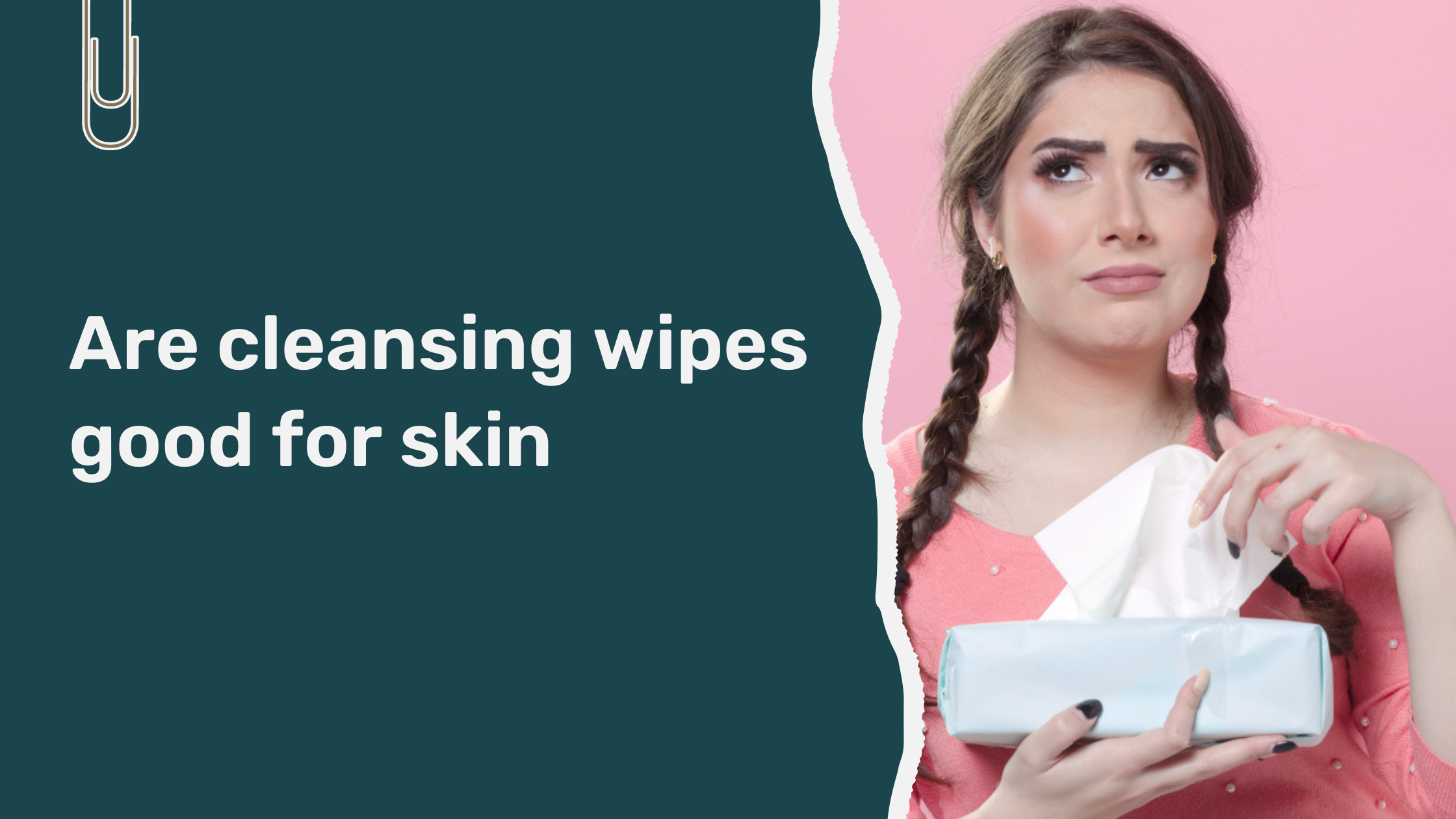 Read more about the article Are Cleansing Wipes Good for Skin?