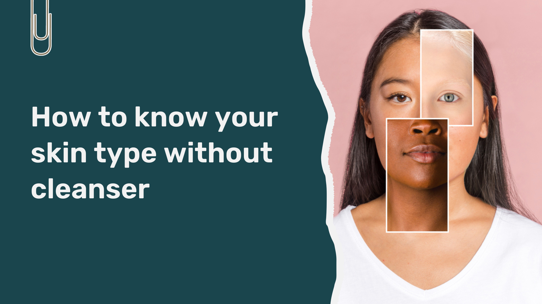 Read more about the article How to Know Your Skin Type Without Cleanser